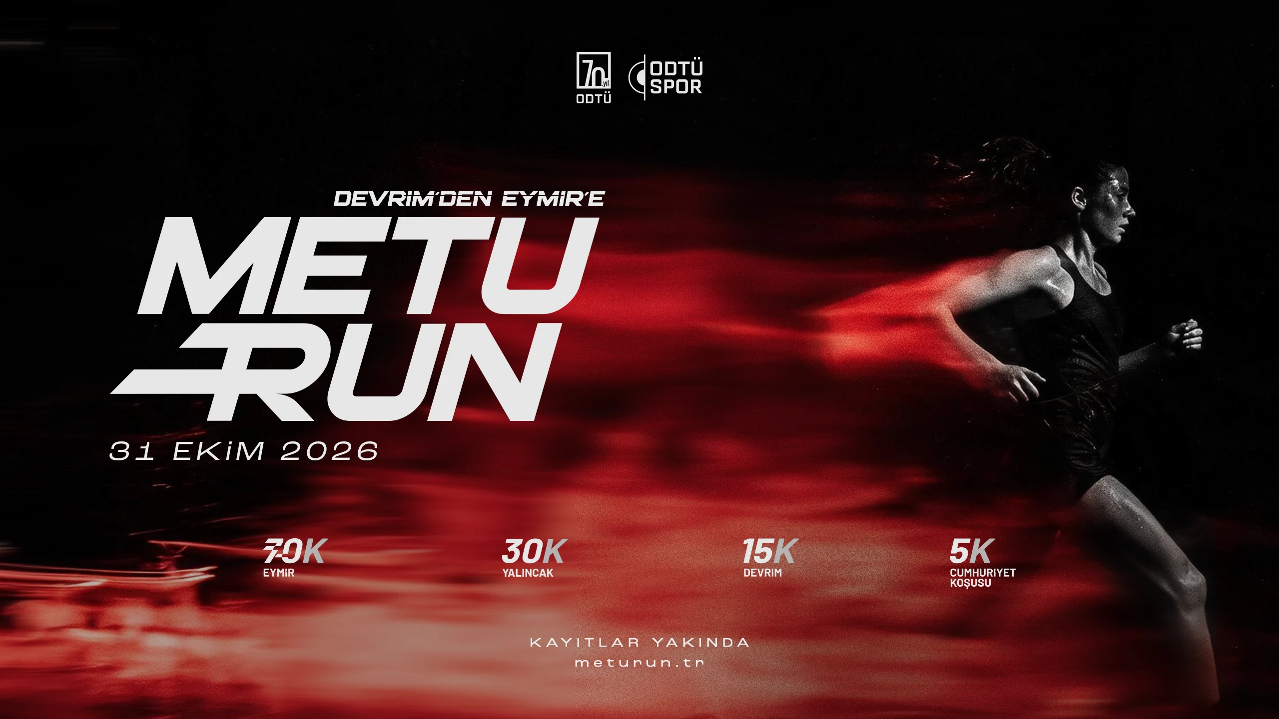 METU Run, Devrim'den Eymir'e. 31 Ekim 2026. 70K Eymir, 30K Yalıncak, 15K Devrim ve 5K Cumhuriyet Koşusu. Kayıtlar yakında.